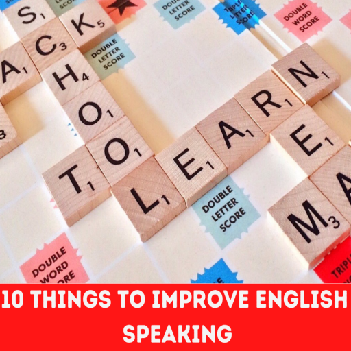 10 THINGS TO IMPROVE SPEAKING ENGLISH
