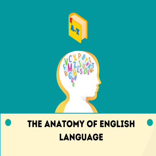 THE ANATOMY OF ENGLISH LANGUAGE